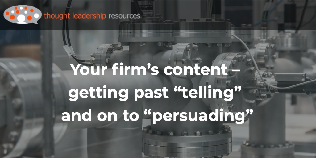 #121 Your firm’s content – getting past “telling” and on to “persuading”